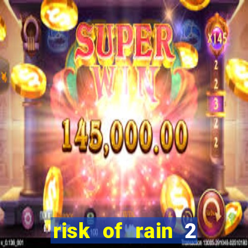 risk of rain 2 tier list